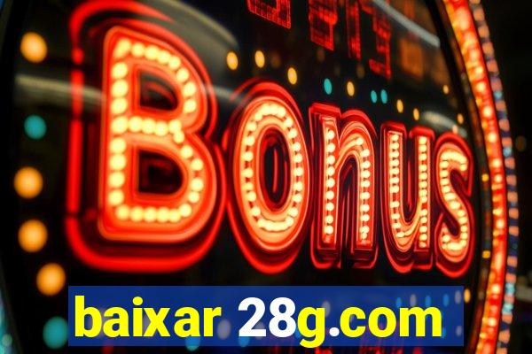 baixar 28g.com